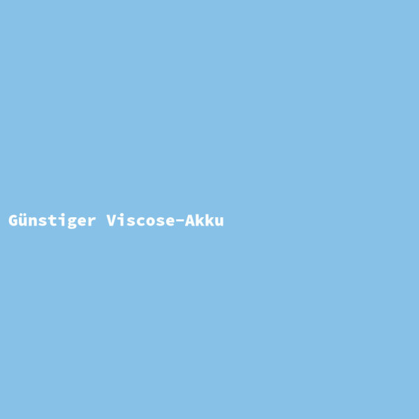 Günstiger Viscose-Akku