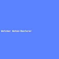 Weicher Beton-Rasierer