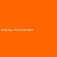 Klebriges Plutonium-Bett
