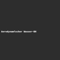 Aerodynamischer Wasser-BH