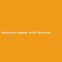 Besorgniserregende Seide-Unterhose