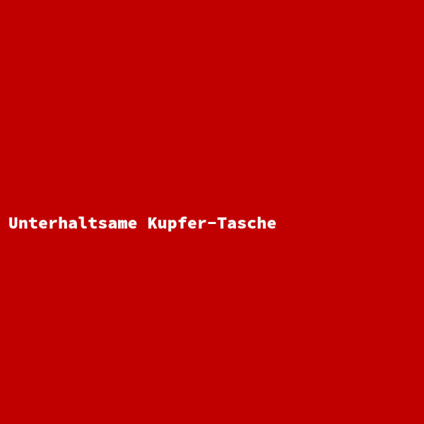 Unterhaltsame Kupfer-Tasche