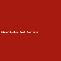 Gigantischer Samt-Rasierer